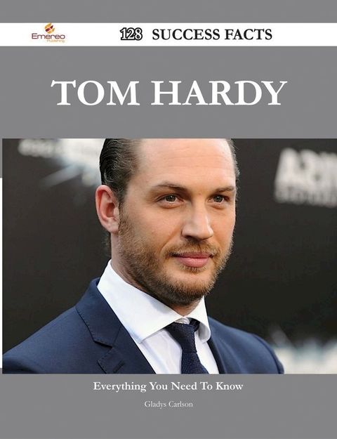 Tom Hardy 128 Success Facts - Everything you need to know about Tom Hardy(Kobo/電子書)