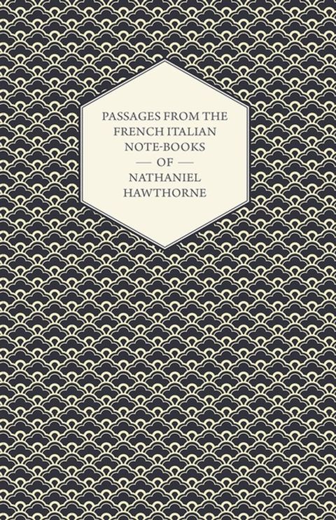 Passages from the French Italian Note-Books of Nathaniel Hawthorne(Kobo/電子書)