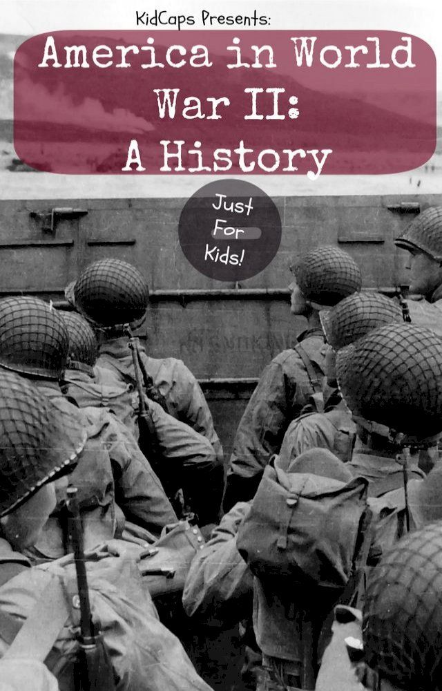  America in World War II: A History Just for Kids!(Kobo/電子書)