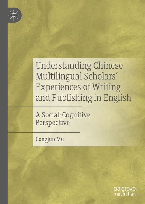 Understanding Chinese Multilingual Scholars’ Experiences of Writing and Publishing in English(Kobo/電子書)