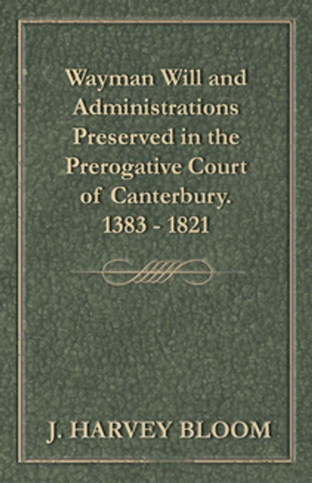  Wayman Will and Administrations Preserved in the Prerogative Court of Canterbury - 1383 - 1821(Kobo/電子書)