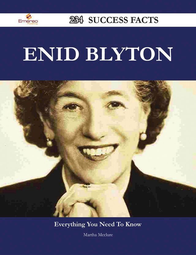  Enid Blyton 234 Success Facts - Everything you need to know about Enid Blyton(Kobo/電子書)