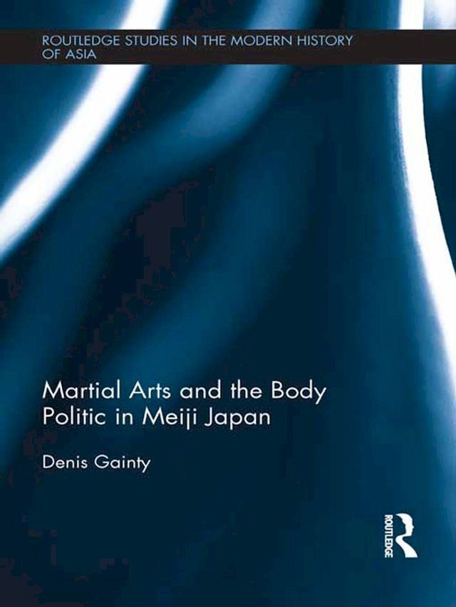  Martial Arts and the Body Politic in Meiji Japan(Kobo/電子書)