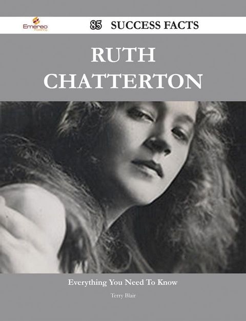 Ruth Chatterton 85 Success Facts - Everything you need to know about Ruth Chatterton(Kobo/電子書)