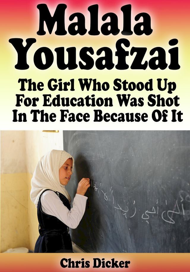  Malala Yousafzai: The Girl Who Stood Up For Education and Was Shot In The Face Because of It(Kobo/電子書)