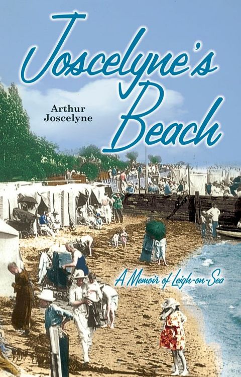 Joscelyne's Beach: A Memoir of Leigh-on-Sea(Kobo/電子書)