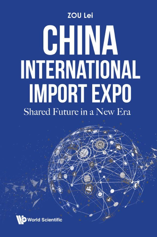  China International Import Expo: Shared Future In A New Era(Kobo/電子書)