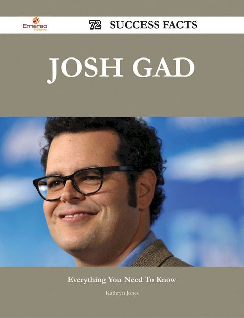 Josh Gad 72 Success Facts - Everything you need to know about Josh Gad(Kobo/電子書)