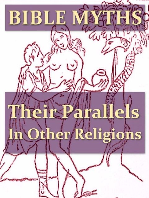 Bible Myths and Their Parallels in Other Religions [Illustrated](Kobo/電子書)