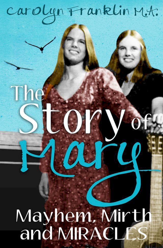  The Story of Mary: Mayhem, Mirth and Miracles(Kobo/電子書)