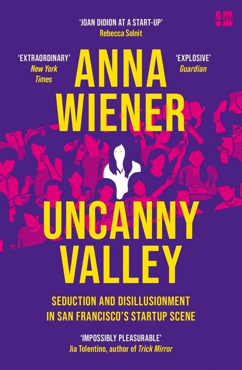 Uncanny Valley: Seduction and Disillusionment in San Francisco’s Startup Scene(Kobo/電子書)