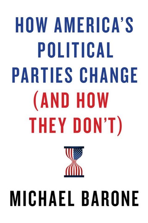 How America’s Political Parties Change (and How They Don’t)(Kobo/電子書)