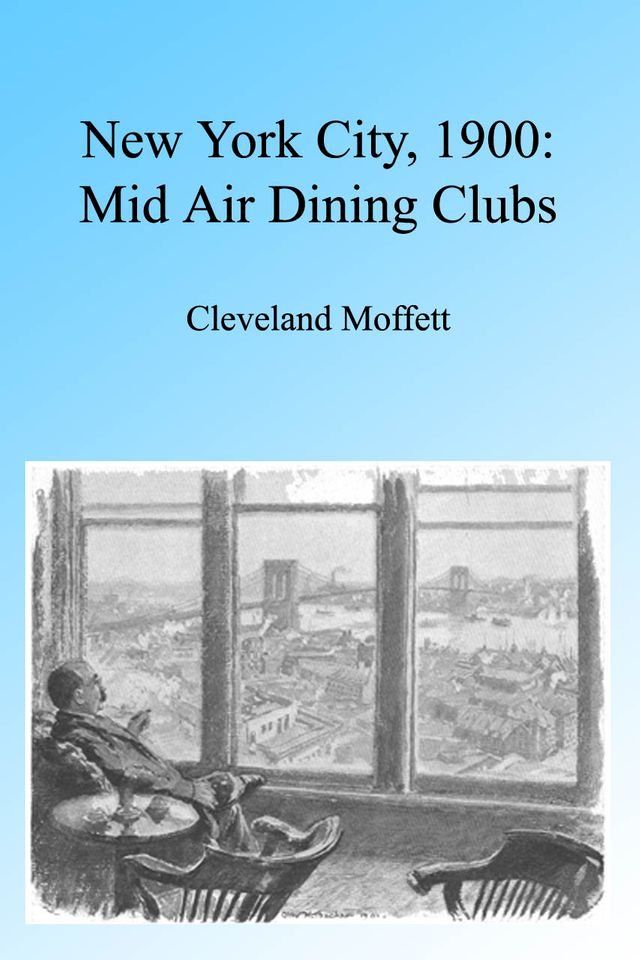  New York City 1900: Mid Air Dining Clubs, Illustrated(Kobo/電子書)