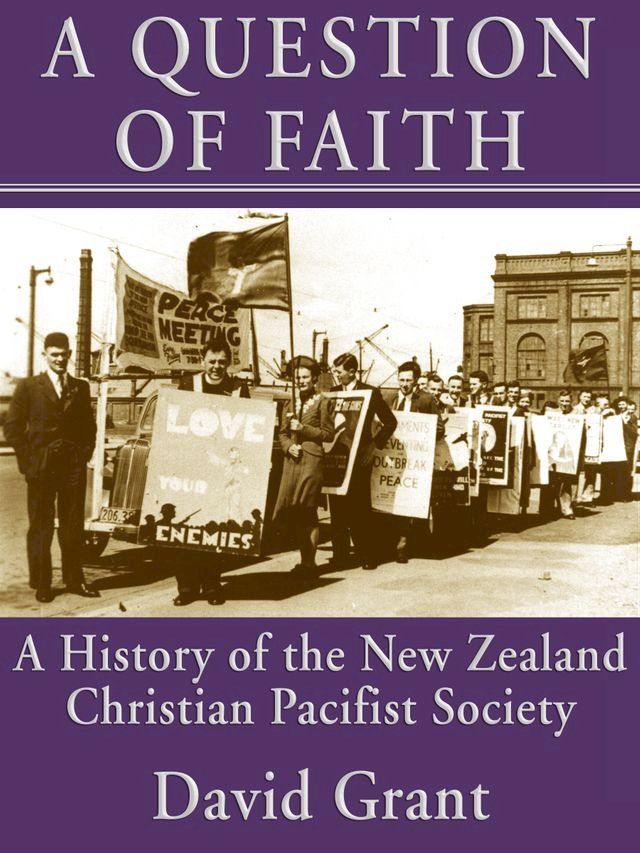  A Question of Faith: A History of the New Zealand Christian Pacifist Society(Kobo/電子書)