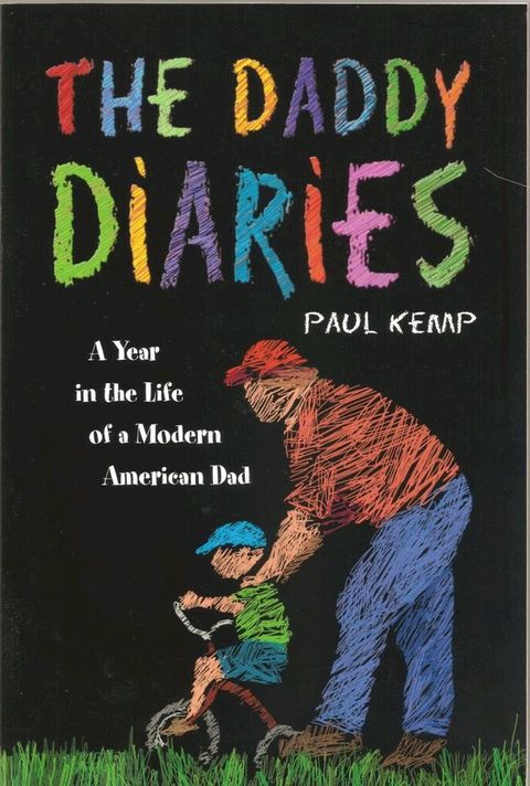 The Daddy Diaries: A Year in the Life of a Modern American Dad(Kobo/電子書)