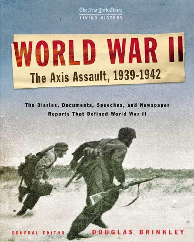  The New York Times Living History: World War II: The Axis Assault, 1939-1942(Kobo/電子書)