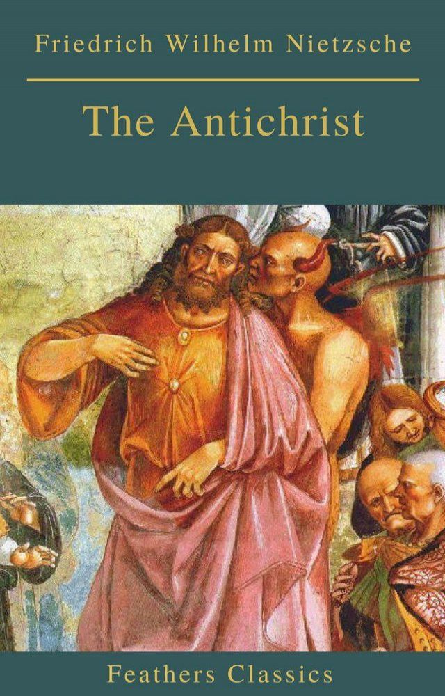  The Antichrist (Best Navigation, Active TOC) (Feathers Classics)(Kobo/電子書)