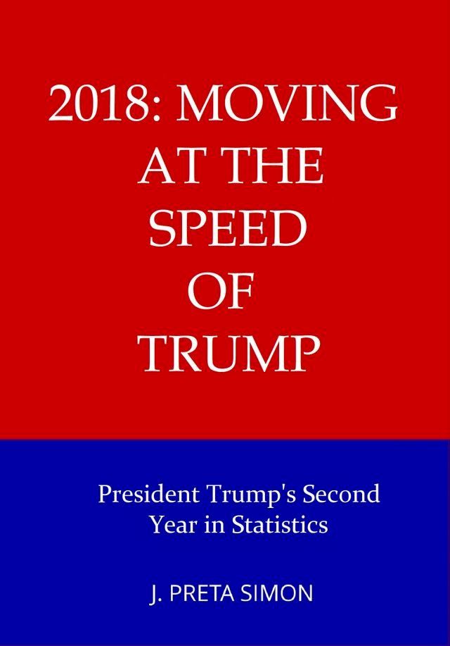  2018: Moving at the Speed of Trump: President Trump's Second Year in Statistics(Kobo/電子書)