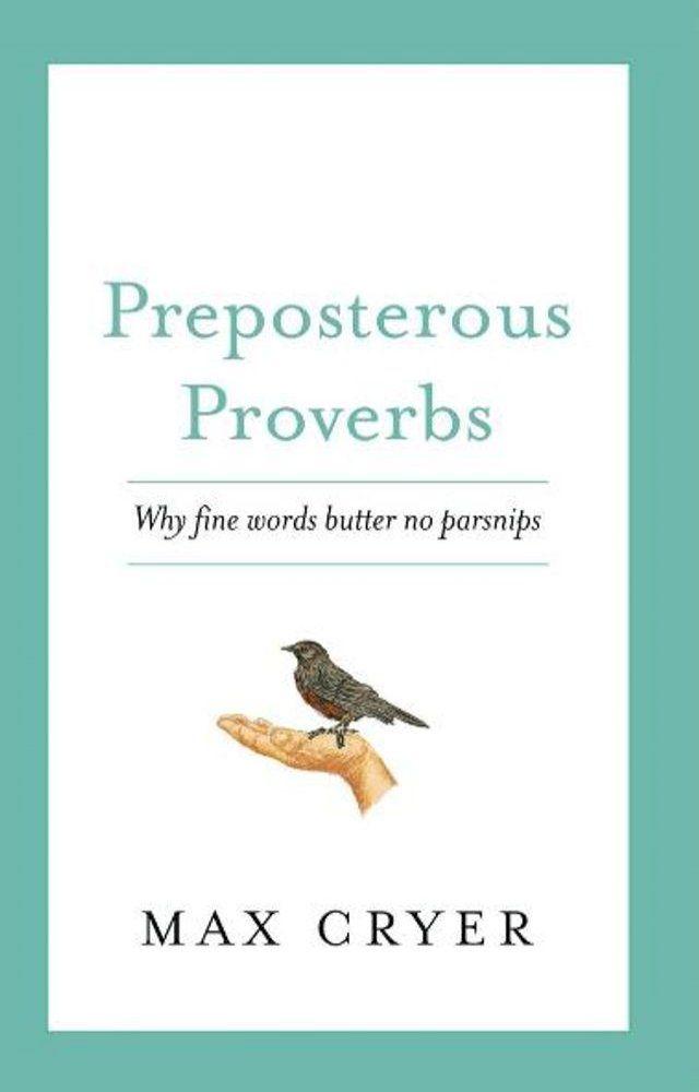  Preposterous Proverbs: Why fine words butter no parsnips(Kobo/電子書)