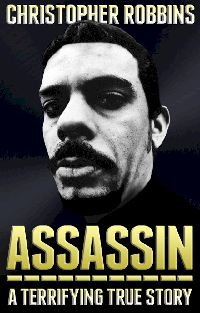  Assassin: The Terrifying True Story Of An International Hitman(Kobo/電子書)