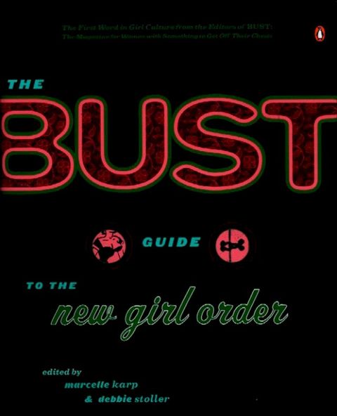 The Bust Guide to the New Girl Order(Kobo/電子書)