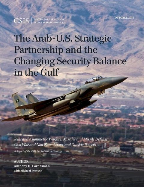 The Arab-U.S. Strategic Partnership and the Changing Security Balance in the Gulf(Kobo/電子書)