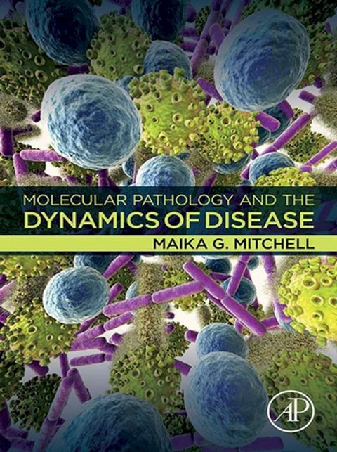 Molecular Pathology and the Dynamics of Disease(Kobo/電子書)