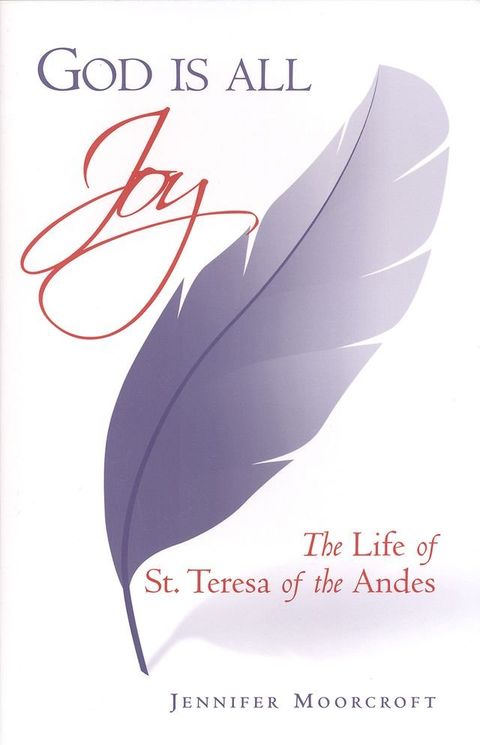 God is All Joy: The Life of St. Teresa of the Andes(Kobo/電子書)