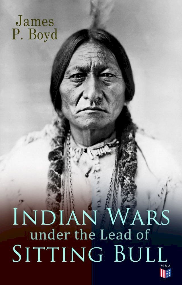  Indian Wars under the Lead of Sitting Bull(Kobo/電子書)