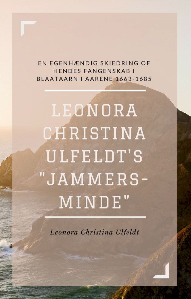  Leonora Christina Ulfeldt's "Jammers-minde" (Illustreret)(Kobo/電子書)