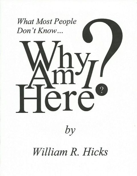 What Most People Don't Know...Why Am I Here?(Kobo/電子書)