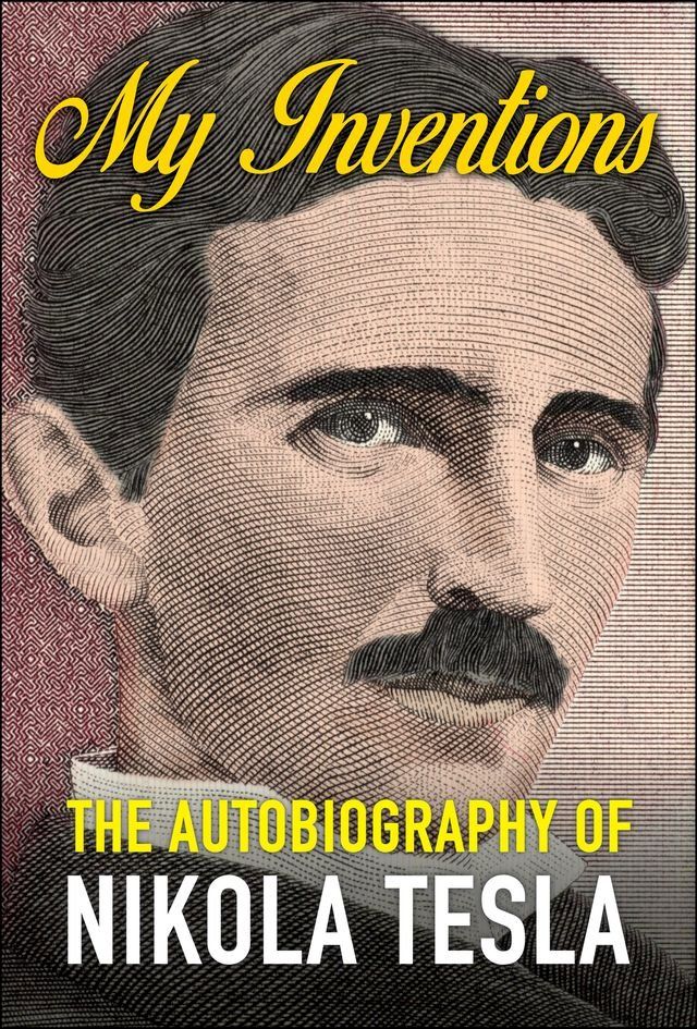  My Inventions: The Autobiography of Nikola Tesla(Kobo/電子書)