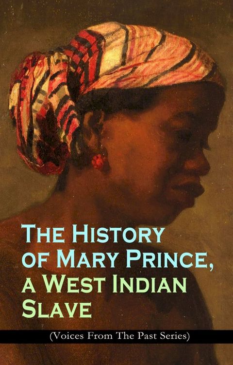 The History of Mary Prince, a West Indian Slave (Voices From The Past Series)(Kobo/電子書)