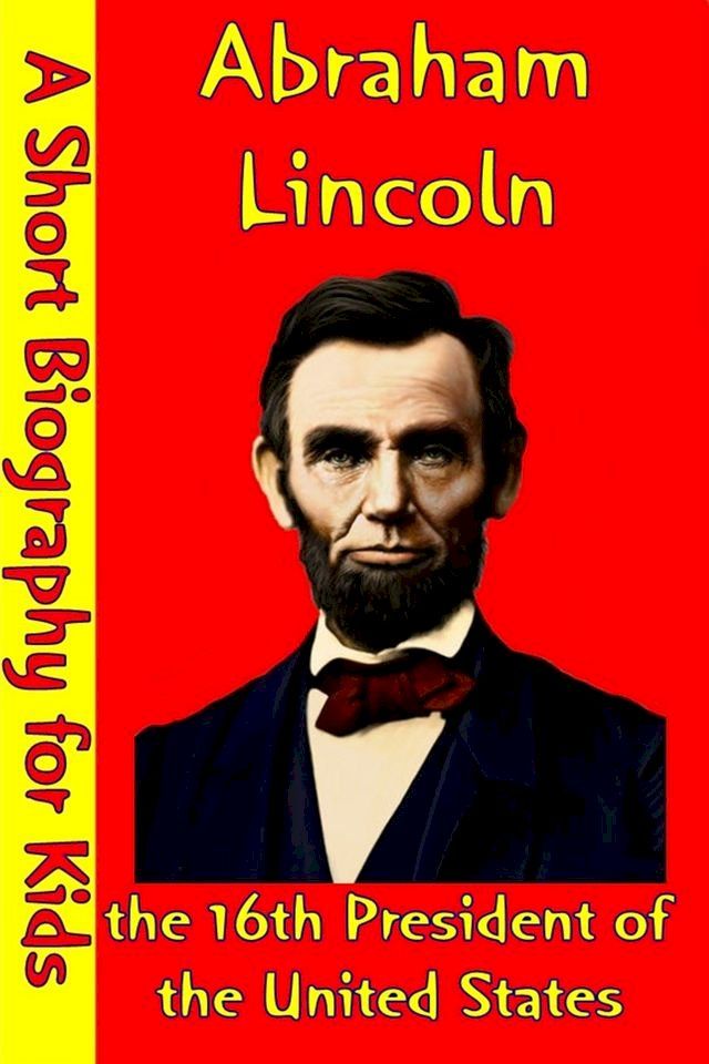  Abraham Lincoln : the 16th President of the United States(Kobo/電子書)