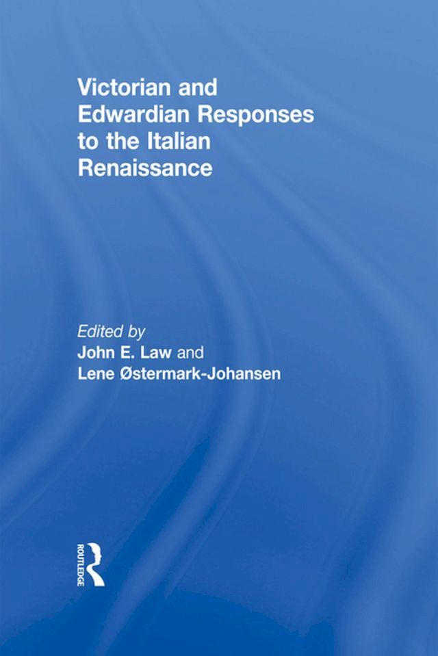  Victorian and Edwardian Responses to the Italian Renaissance(Kobo/電子書)