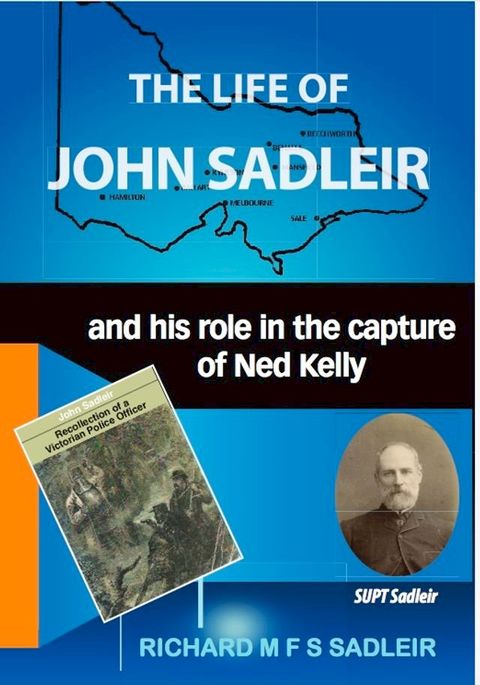 The Life of John Sadleir and his role in the capture of Ned Kelly(Kobo/電子書)