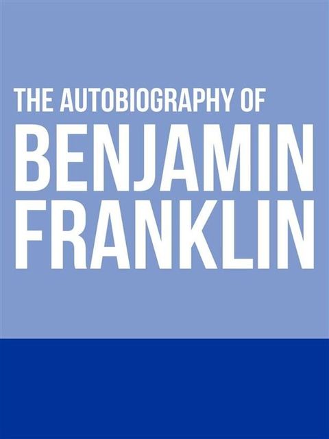 The Autobiography of Benjamin Franklin(Kobo/電子書)