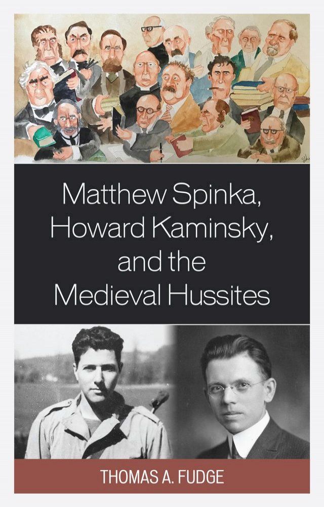  Matthew Spinka, Howard Kaminsky, and the Future of the Medieval Hussites(Kobo/電子書)