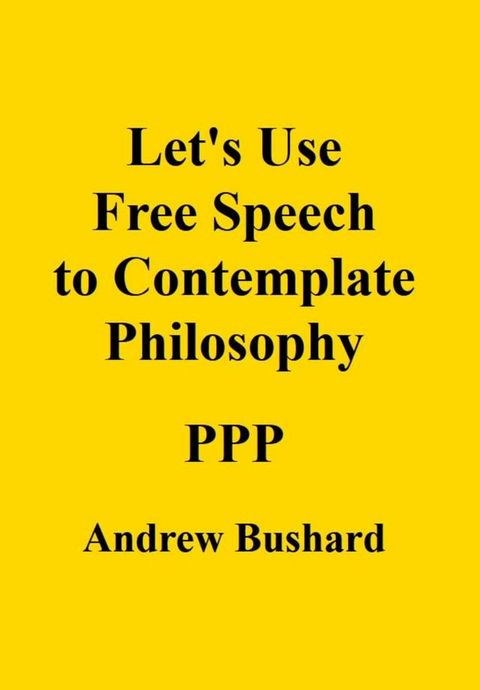 Let's Use Free Speech to Contemplate Philosophy(Kobo/電子書)