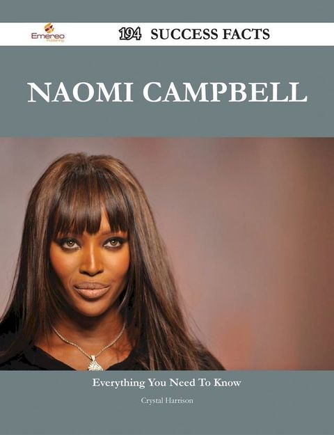 Naomi Campbell 194 Success Facts - Everything you need to know about Naomi Campbell(Kobo/電子書)