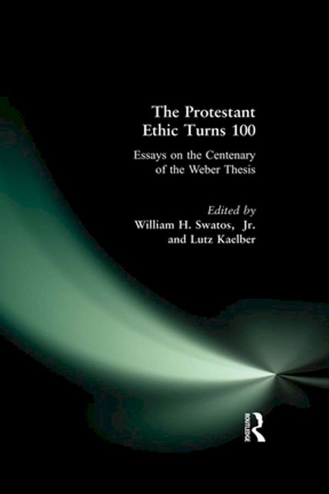 The Protestant Ethic Turns 100(Kobo/電子書)