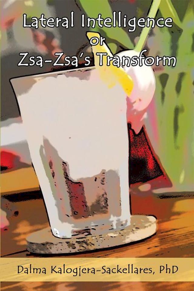  Lateral Intelligence or Zsa-Zsa's Transform(Kobo/電子書)