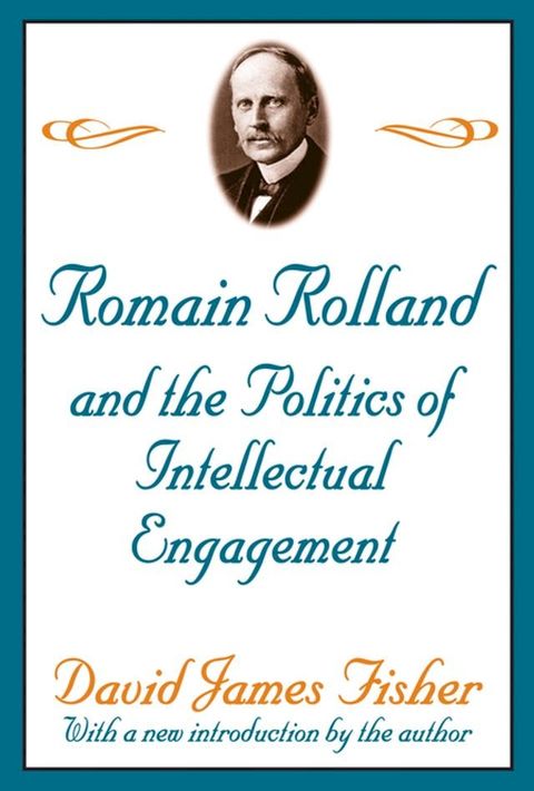 Romain Rolland and the Politics of the Intellectual Engagement(Kobo/電子書)