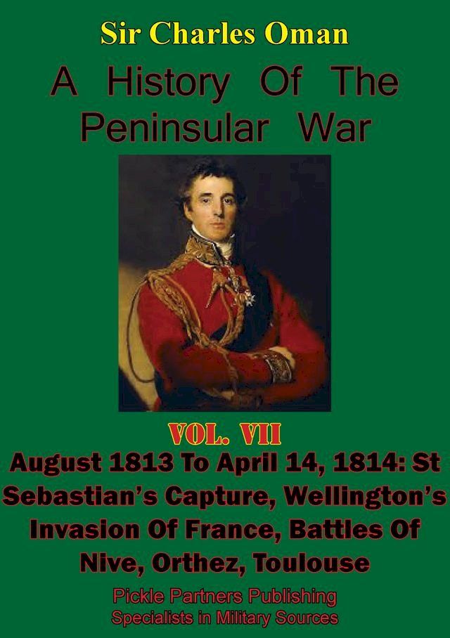  A History of the Peninsular War, Volume VII: August 1813 to April 14, 1814(Kobo/電子書)