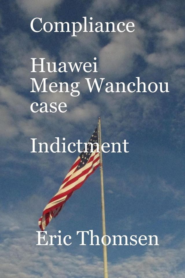  Compliance Huawei Meng Wanzhou Case - Indictment(Kobo/電子書)