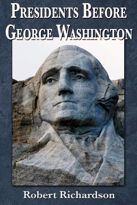 Presidents Before George Washington(Kobo/電子書)