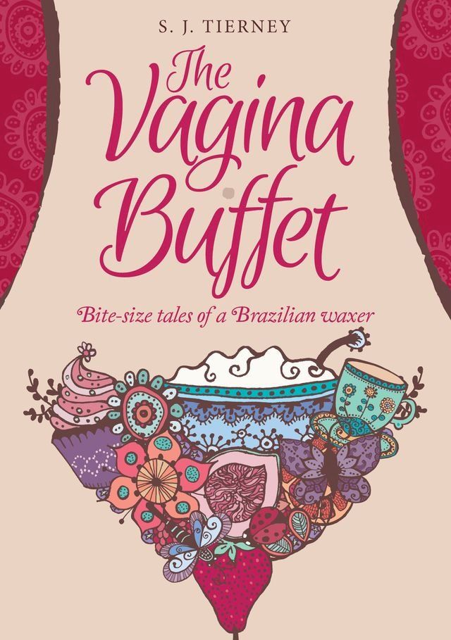  The Vagina Buffet: Bite size tales of a Brazilian Waxer(Kobo/電子書)