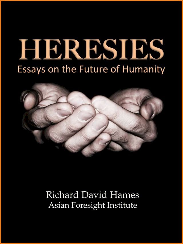  Heresies: Essays on the Future of Humanity(Kobo/電子書)