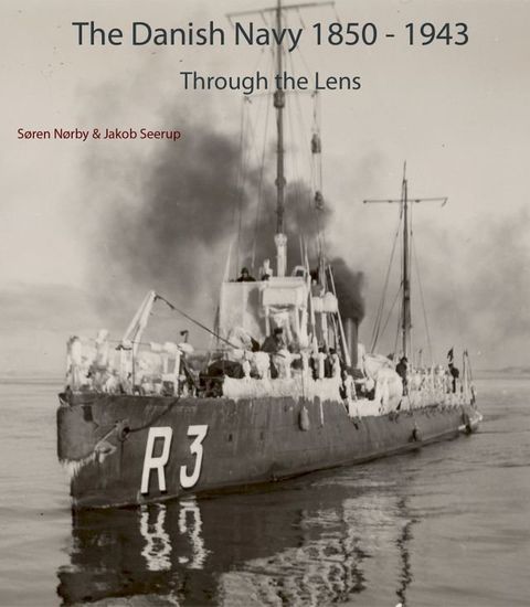 The Danish Navy 1850-1943: Through The Lens(Kobo/電子書)