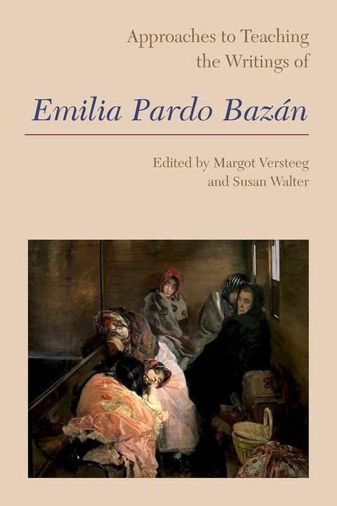 Approaches to Teaching the Writings of Emilia Pardo Baz&aacute;n(Kobo/電子書)